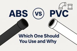 ABS vs PVC Which One Should You Use and Why