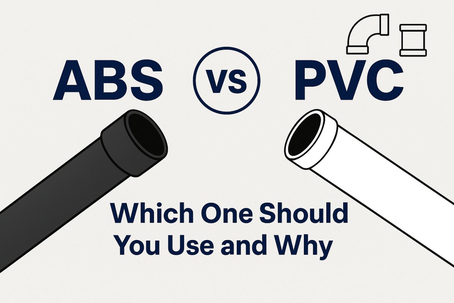 ABS vs PVC Which One Should You Use and Why