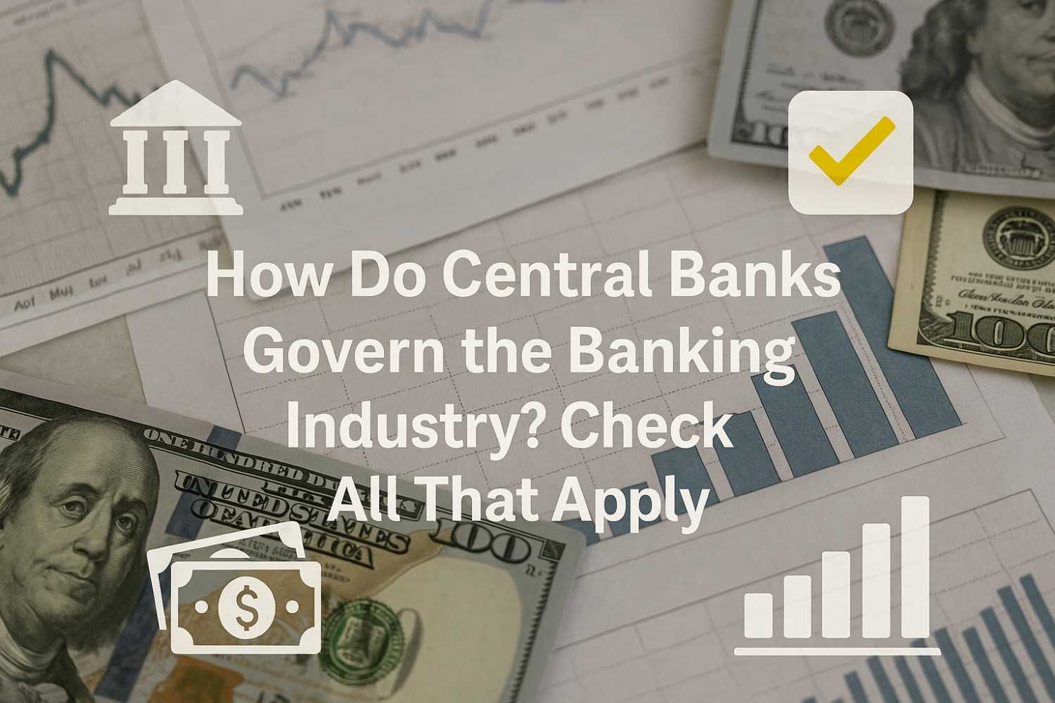How Do Central Banks Govern the Banking Industry