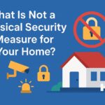 What Is Not a Physical Security Measure for Your Home