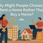 Why Might People Choose to Rent a Home Rather Than Buy a Home