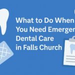What to Do When You Need Emergency Dental Care in Falls Church